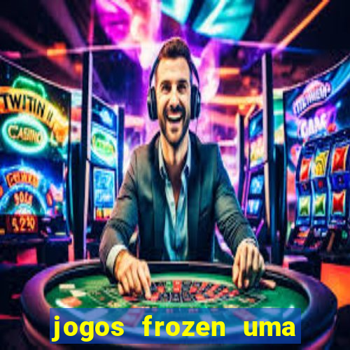 jogos frozen uma aventura congelante problema em dobro